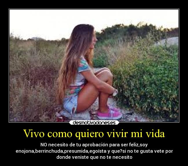 Vivo como quiero vivir mi vida -