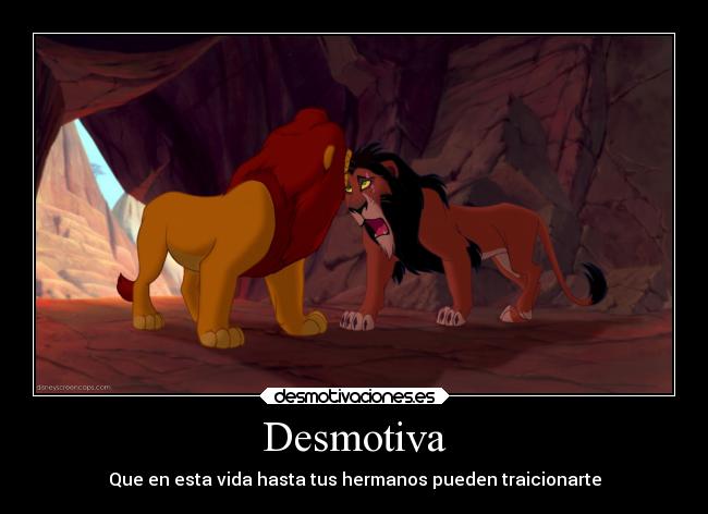 Desmotiva - Que en esta vida hasta tus hermanos pueden traicionarte