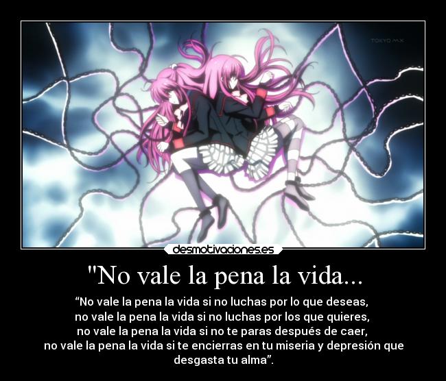 No vale la pena la vida... -