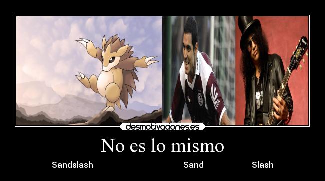 No es lo mismo - Sandslash                                             Sand                        Slash