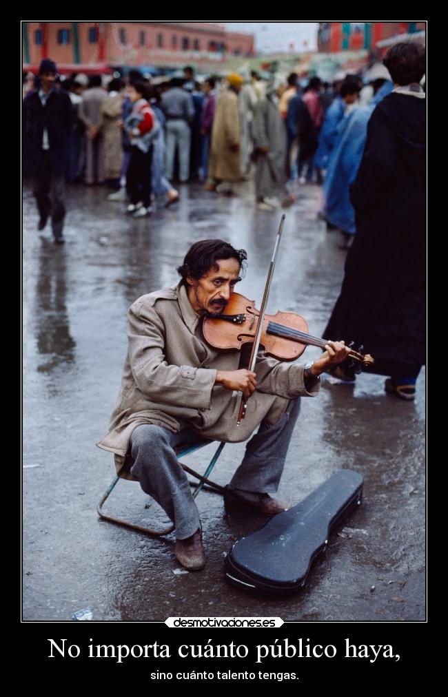 No importa cuánto público haya, -