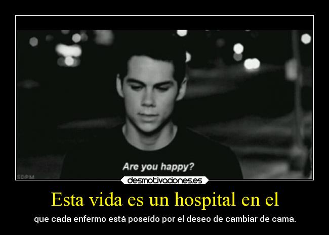 Esta vida es un hospital en el -