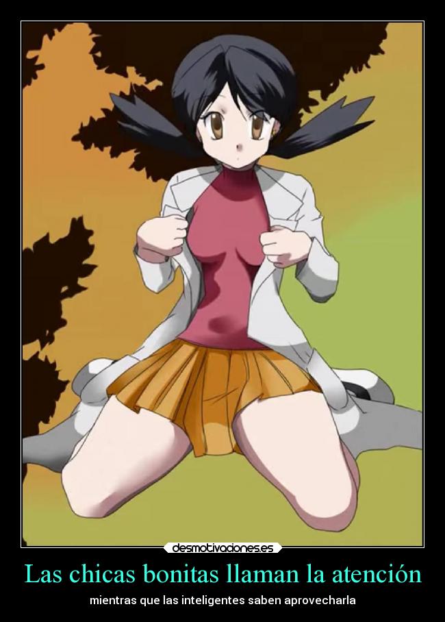 Las chicas bonitas llaman la atención - mientras que las inteligentes saben aprovecharla
