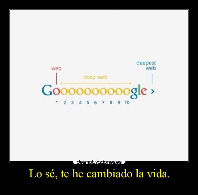 Lo sé, te he cambiado la vida. - 