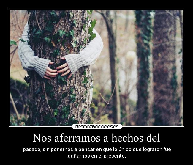 Nos aferramos a hechos del - 