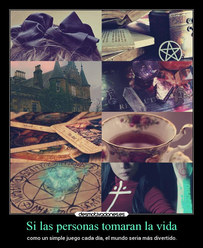 Si las personas tomaran la vida - como un simple juego cada día, el mundo seria más divertido.