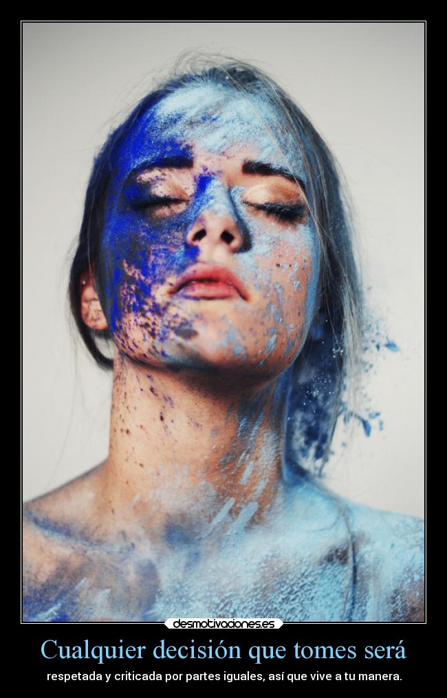 Cualquier decisión que tomes será - 