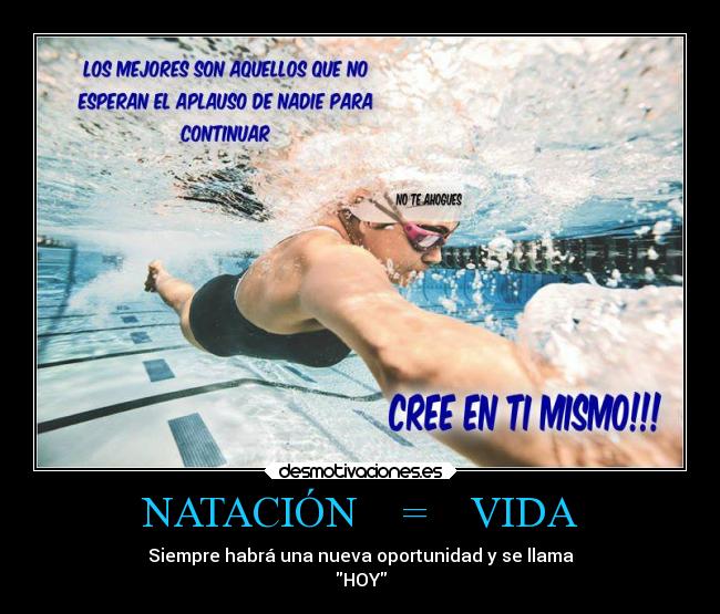 NATACIÓN = VIDA - Siempre habrá una nueva oportunidad y se llama
HOY