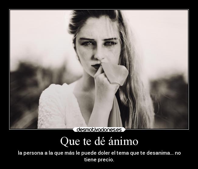 Que te dé ánimo -