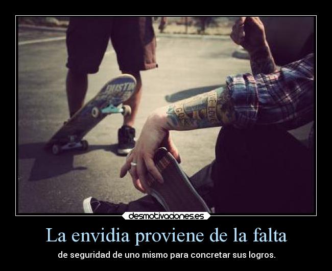 La envidia proviene de la falta -