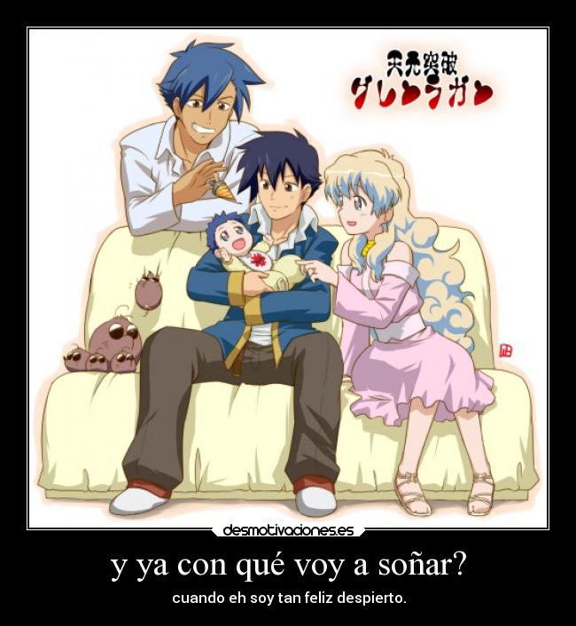 y ya con qué voy a soñar? - cuando eh soy tan feliz despierto.