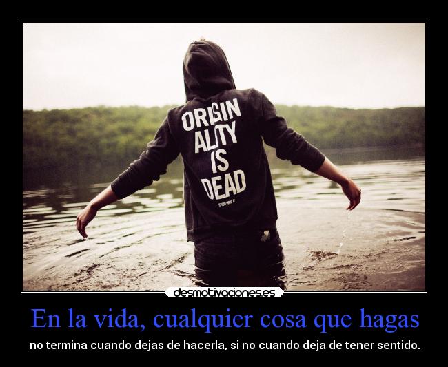 En la vida, cualquier cosa que hagas - 