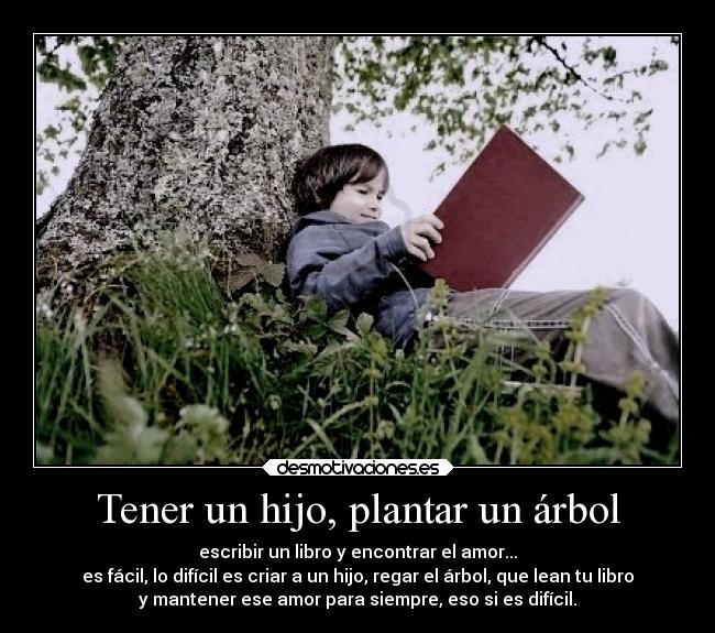 Tener un hijo, plantar un árbol - 