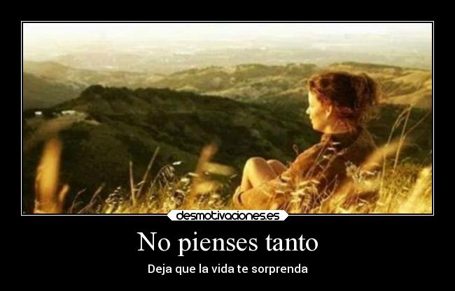 No pienses tanto -