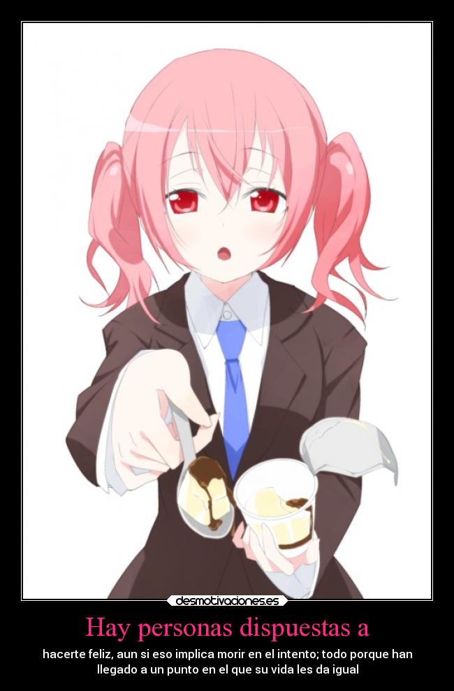 Hay personas dispuestas a -