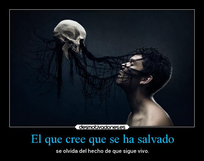El que cree que se ha salvado -
