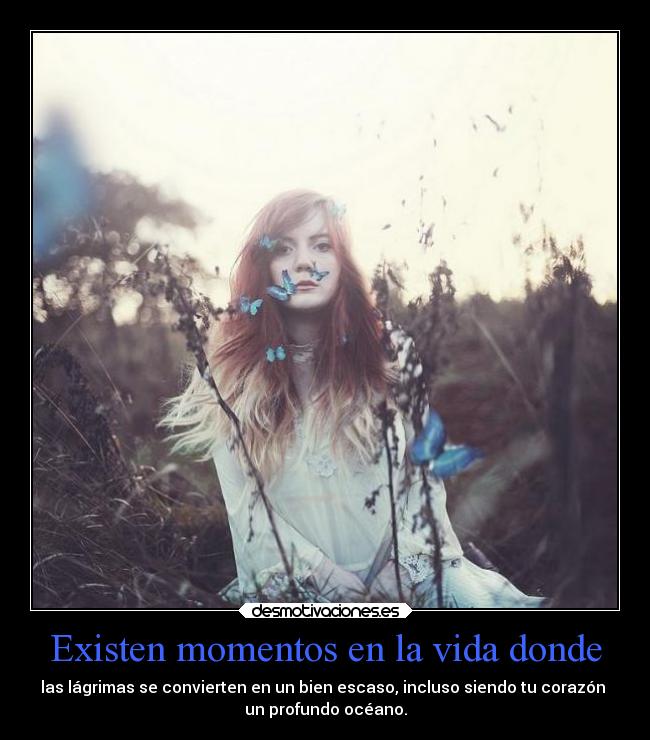 Existen momentos en la vida donde -