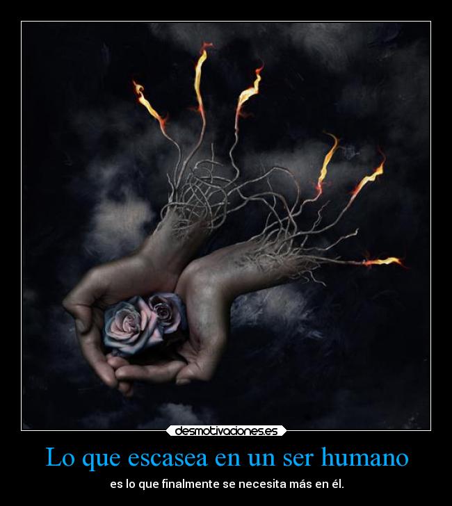 Lo que escasea en un ser humano -