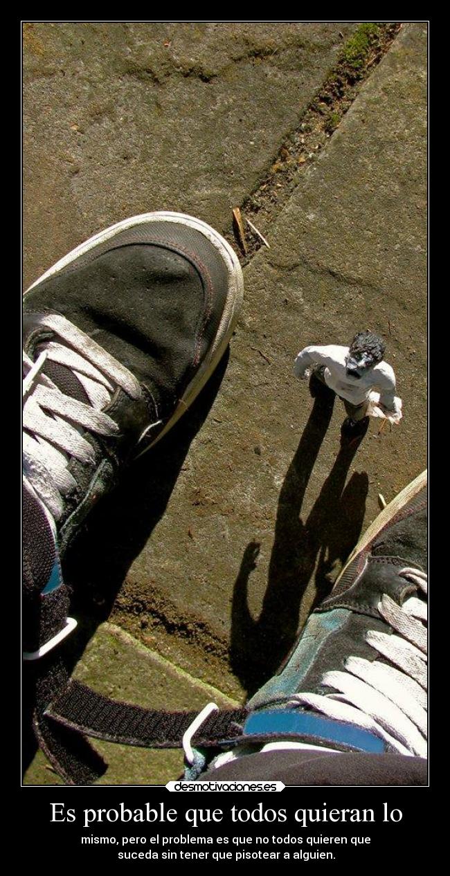 Es probable que todos quieran lo -