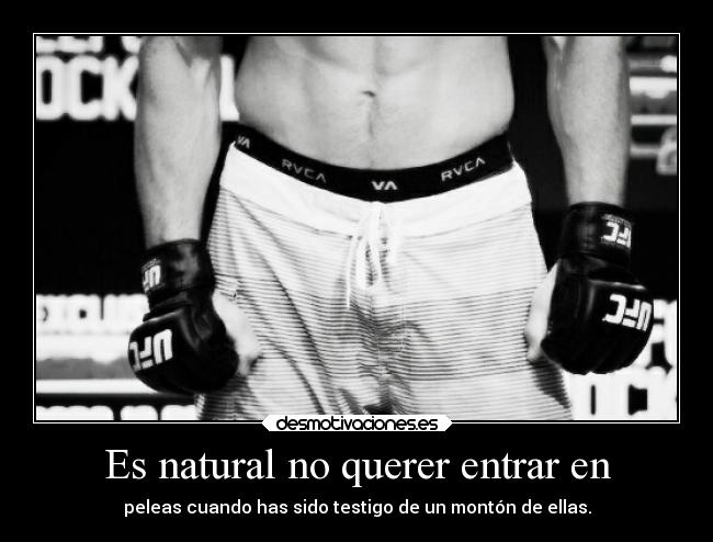 Es natural no querer entrar en -