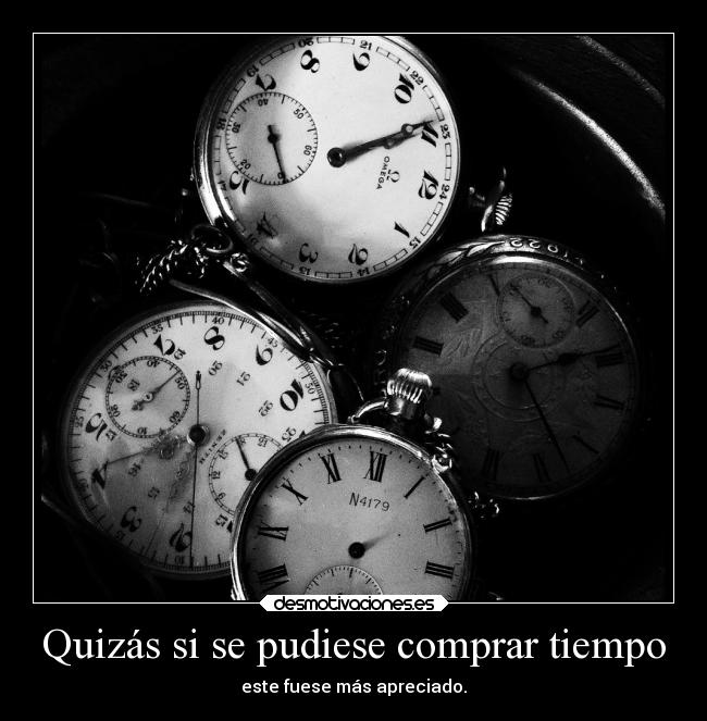Quizás si se pudiese comprar tiempo - 