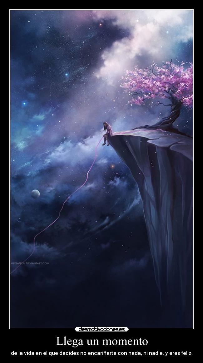 Llega un momento - de la vida en el que decides no encariñarte con nada, ni nadie. y eres feliz.