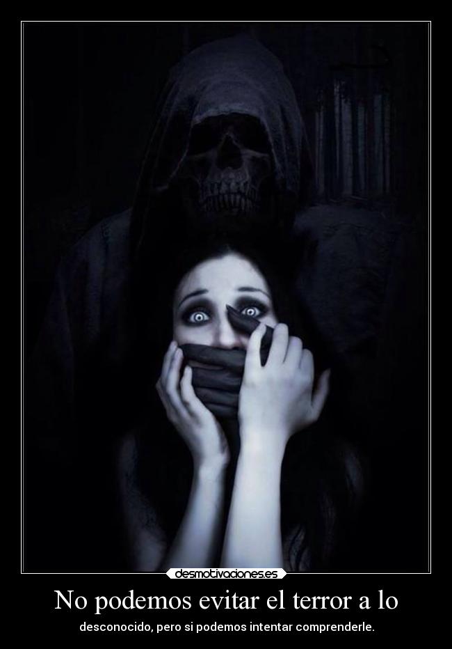 No podemos evitar el terror a lo -