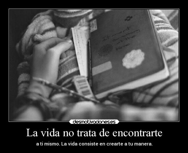 La vida no trata de encontrarte -