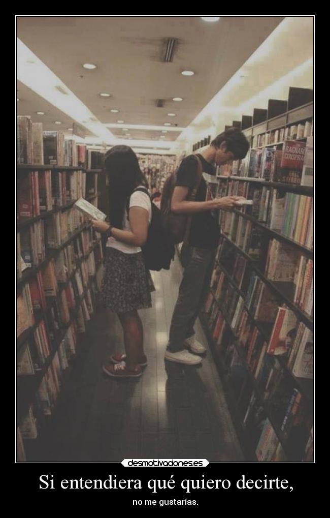 Si entendiera qué quiero decirte, -