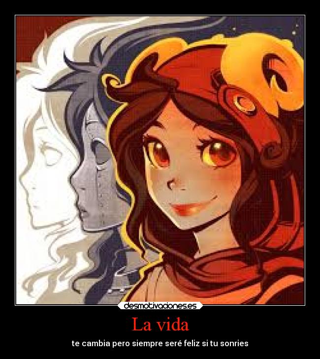 La vida - te cambia pero siempre seré feliz si tu sonries