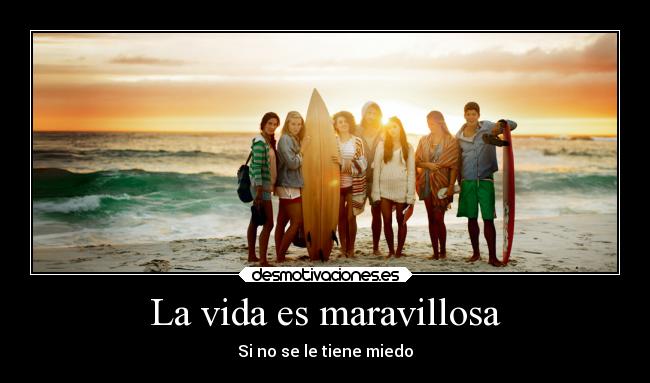 La vida es maravillosa - Si no se le tiene miedo