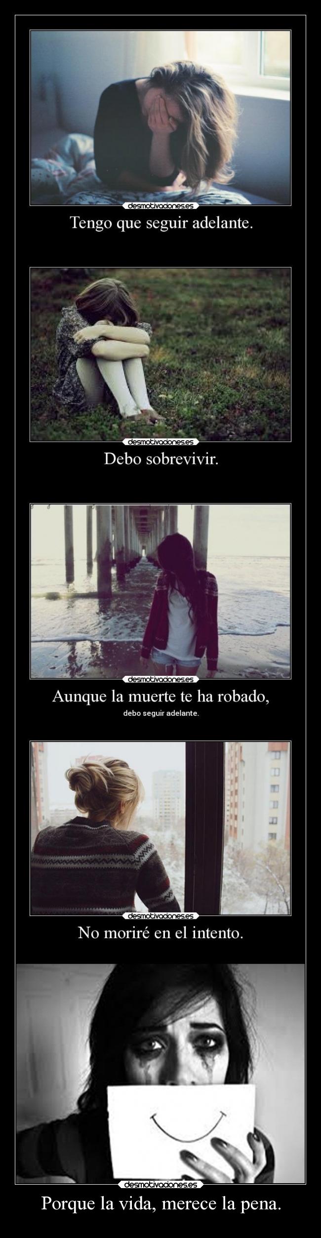 Porque la vida, merece la pena. - 