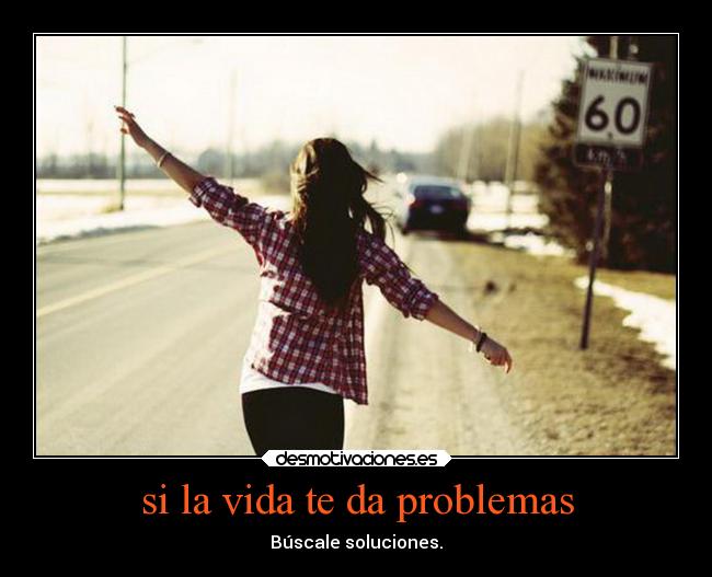 si la vida te da problemas - 