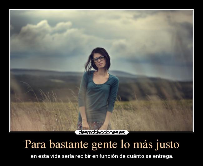 Para bastante gente lo más justo -