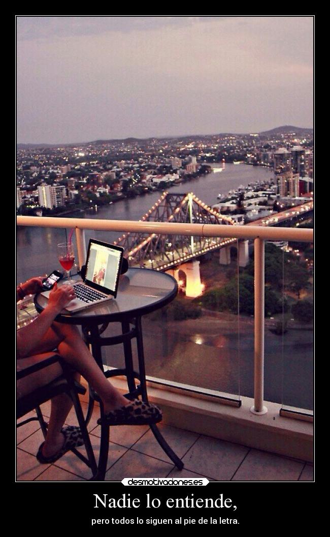 Nadie lo entiende, -