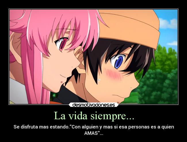 carteles vida sentimientos vida persona querida mirai nikki yukki yuno desmotivaciones