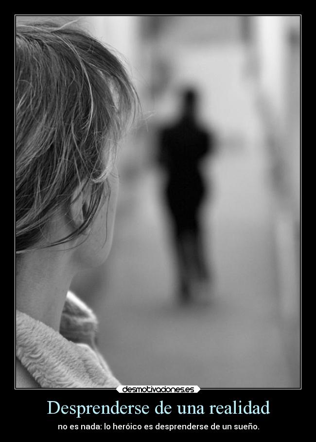 Desprenderse de una realidad - 