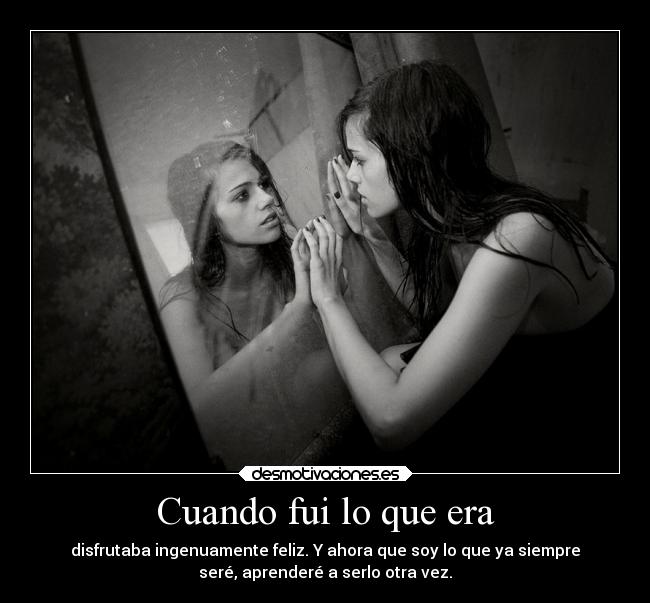 Cuando fui lo que era -