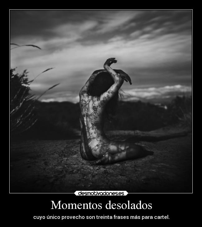 Momentos desolados - 
