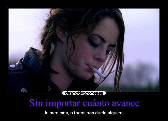 Sin importar cuánto avance - la medicina, a todos nos duele alguien.