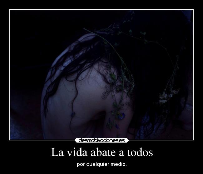 La vida abate a todos -