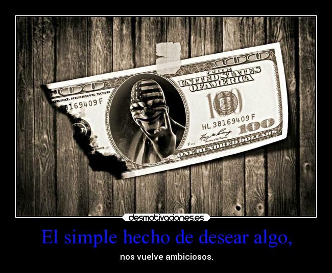 El simple hecho de desear algo, - 