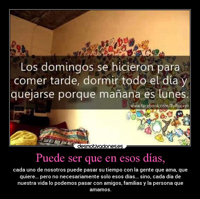 Puede ser que en esos días, - 