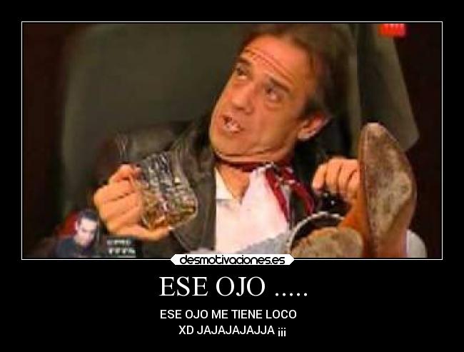 ESE OJO ..... - 