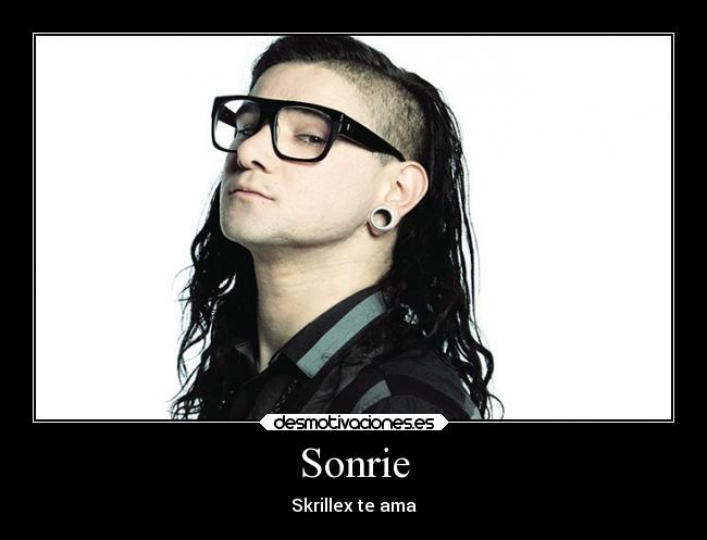 Sonrie - Skrillex te ama
