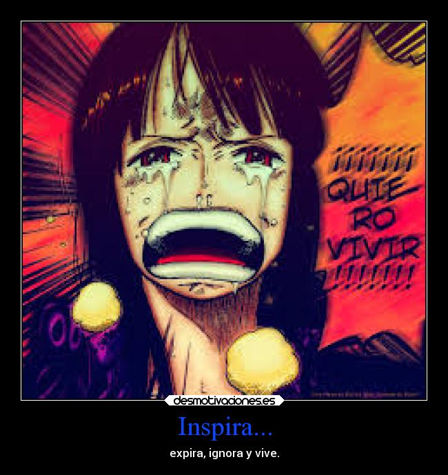 Inspira... - expira, ignora y vive.