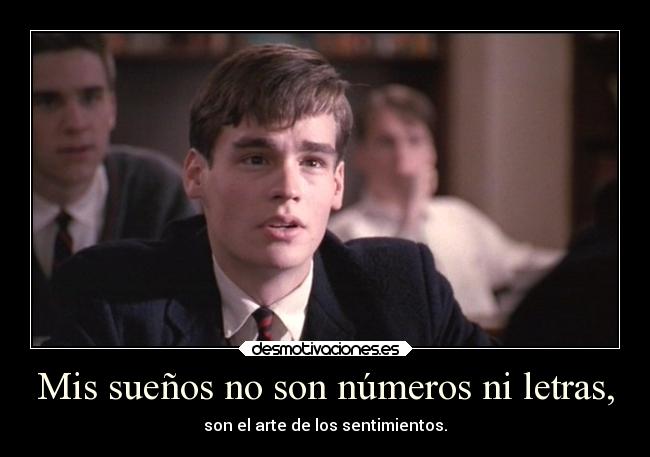 Mis sueños no son números ni letras, -