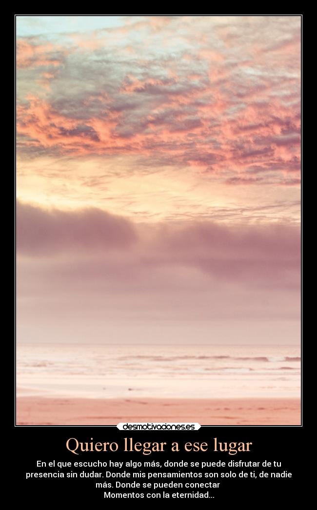 Quiero llegar a ese lugar -
