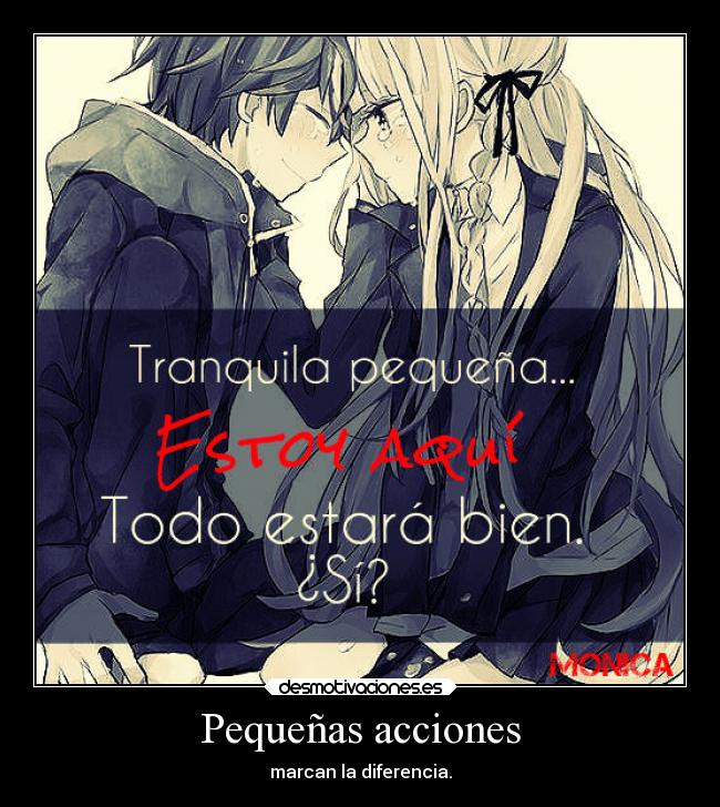 Pequeñas acciones - marcan la diferencia.