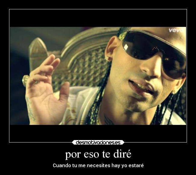 por eso te diré - Cuando tu me necesites hay yo estaré